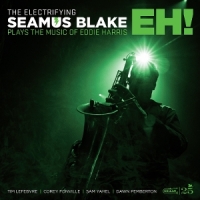 Blake, Seamus The Electrifying Seamus Blake Plays The Music Of Eddie