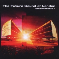 Future Sound Of London Environments Vol.4
