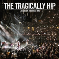 Tragically Hip, The Live July 22 - August 20, 2016