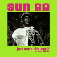 Sun Ra Just Outta This World: Rare Tracks 1955-1961