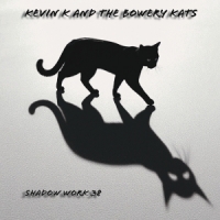 Kevin K And The Bowerey Kats Shadow Work 38