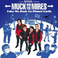 Muck & The Mires Take Me Back To Planet Earth