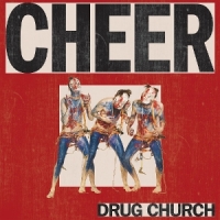Drug Church Cheer -coloured-
