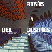 Atras Del Cosmos Cold Drinks, Hot Dreams