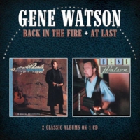 Watson, Gene Back In The Fire/at Last