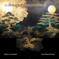 Umezaki, Kojiro & Hub New Music A Distance, Intertwined