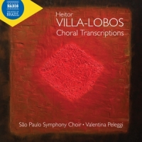 Sao Paulo Symphony Choir / Valentina Peleggi Villa-lobos: Choral Transcriptions