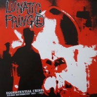 Lunatic Fringe Eggsistential Crisis. Studio Record
