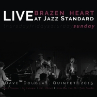 Douglas, Dave -quintet- Brazen Heart Live At Jazz Standard - Sunday