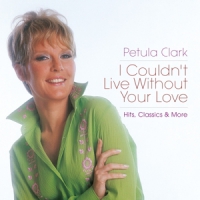 Clark, Petula I Couldn't Live Without Your Love - The Very Best Of