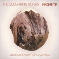 Bulgarian Voices Angelite, The Medieval Eastern Orthodox Music