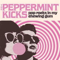 Peppermint Kicks, The Pop Rocks In My Chewing Gum