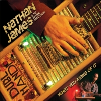 Nathan James & The Rhythm Scratche What You Make Of It