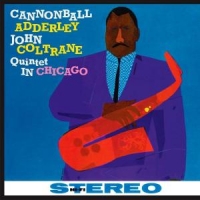 Cannonball Adderley, Nat Adderley Quintet In Chicago