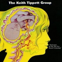 Tippett, Keith -group- Dedicated To You, But You Weren't Listening