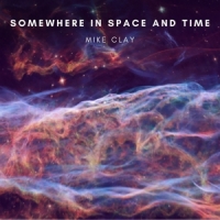Clay, Mike Somewhere In Space And Time