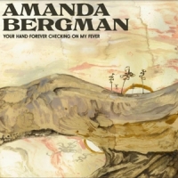 Bergman, Amanda Your Hand Forever Checking On My Fever