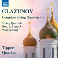 Tippett Quartet Glazunov: Complete String Quartets, Vol. 1