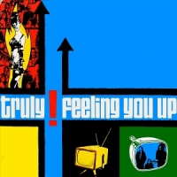 Truly Feeling You Up