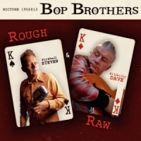 Bop Brothers Rough & Raw