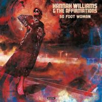 Williams, Hannah & The Affirmations 50 Foot Woman