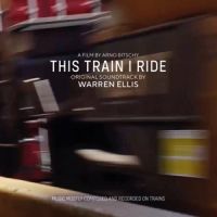 Warren Ellis This Train I Ride (original Soundtr