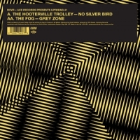 Hooterville Trolley & The Fog No Silver Bird / Grey Zone