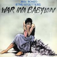 Romeo, Max & The Upsetters War Ina Babylon