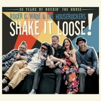 Wade, Roger C. -& The Houserockers- Shake It Loose!