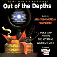 Keystone Wind Ensemble Out Of The Depths: Music By African American Composers