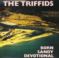 Triffids, The Born Sandy Devotional