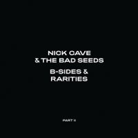 Cave, Nick & The Bad Seeds B-sides & Rarities: Part Ii (2006-2020)