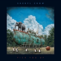 Crow, Sheryl Pick You Up
