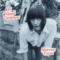 Stereo Total Ah! Quel Cinema!