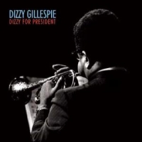 Gillespie, Dizzy Dizzy For President
