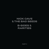 Cave, Nick & The Bad Seeds B-sides & Rarities (part Ii)