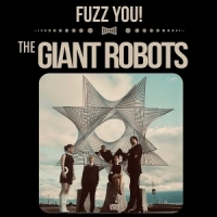 Giant Robots Fuzz You