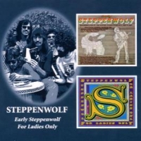 Steppenwolf Early Steppenwolf / For Ladies Only