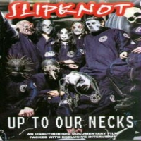Slipknot Up To Our Necks