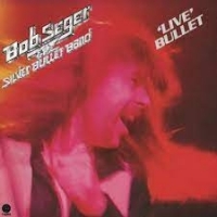 Seger, Bob & Silver Bulle Live Bullet
