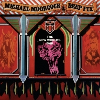 Michael Moorcock & The Deep Fix The New Worlds Fair