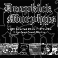 Dropkick Murphys Singles Collection Volume 2 - 1998-