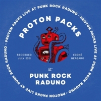 Proton Packs Live At Punk Rock Raduno