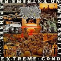 Brutal Truth Extreme Conditions Demand Extreme Responses