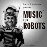 Forrest J. Ackerman & Frank Coe Music For Robots