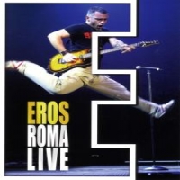 Ramazzotti, Eros Eros Roma Live