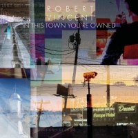 Vincent, Robert In This Town You're Owned                    ---