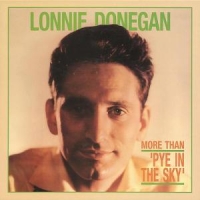 Donegan, Lonnie More Than 'pye In The Sky