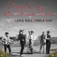 Charley Cruz & The Paradise People Love Will Find A Way