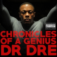 Dr. Dre Chronicles Of A Genius